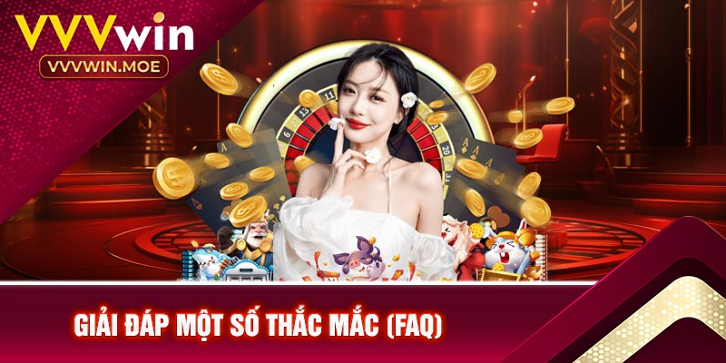 Giải đáp một số thắc mắc (FAQ)