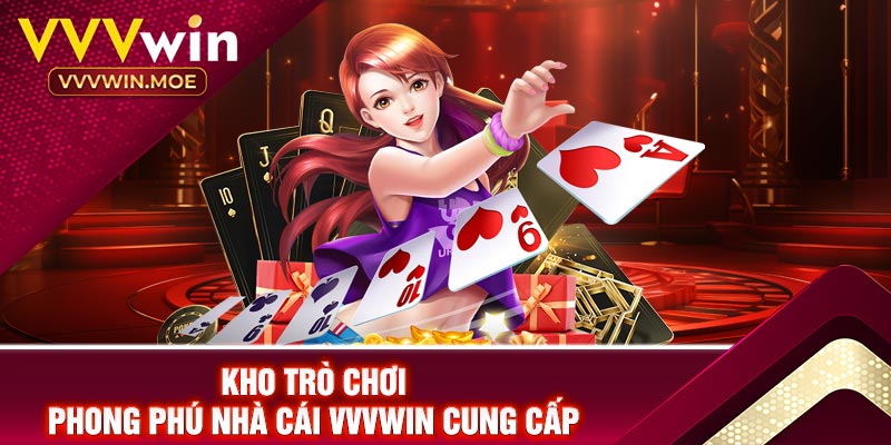 Kho Trò Chơi Phong Phú Nhà Cái Vvvwin Cung Cấp
