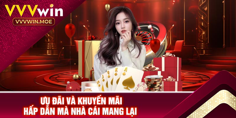 Ưu Đãi Và Khuyến Mãi Hấp Dẫn Mà Nhà Cái Mang Lại